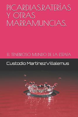 Picardias, Raterías Y Otras Marramuncias.: El Tenebroso Mundo de la Estafa