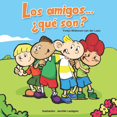 Los amigos... ¿qué son?: Friends Are...? (Spanish)