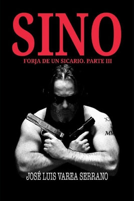 SINO. Forja de un sicario. PARTE III