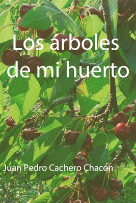 Los árboles de mi huerto.