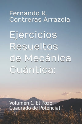 Mecánica Cuántica a la Mexicana: Volumen 1. El Pozo Cuadrado de Potencial