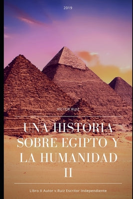 Una Historia Sobre Egipto Y La Humanidad II