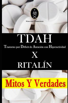 Tdah - Trastorno Por Déficit de Atención Con Hiperactividad X Ritalín. Mitos Y Verdades