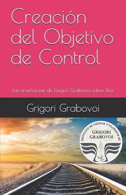 Creación del Objetivo de Control: Las Enseñanzas de Grigori Grabovoi Sobre Dios