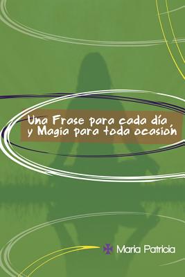 Una Frase Para Cada Día y Magia Para Toda Ocasión