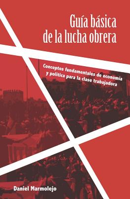 Guía básica de la lucha obrera: Conceptos fundamentales de economía y política para la clase trabajadora