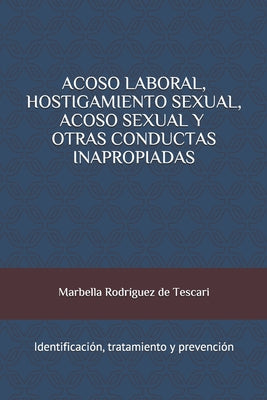 Acoso Laboral, Hostigamiento Sexual, Acoso Sexual y Otras Conductas Inapropiadas: Identificación, tratamiento y prevención