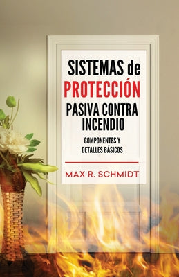 Sistemas de Protección Pasiva Contra Incendio: Sus elementos y detalles básicos