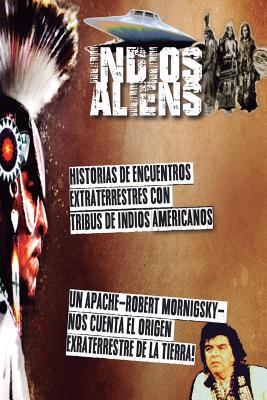 Indios y Aliens: Historias con encuentros extraterrestres