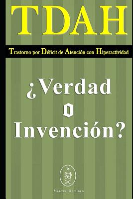 TDAH - Trastorno por Déficit de Atención con Hiperactividad. ¿Verdad o Invención?