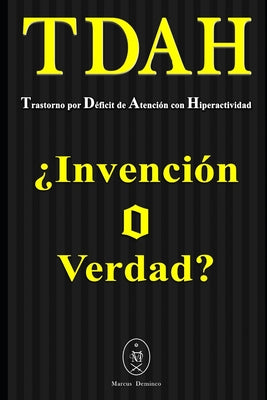 TDAH - Trastorno por Déficit de Atención con Hiperactividad. ¿Invención o Verdad?