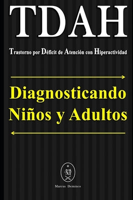 TDAH - Trastorno por Déficit de Atención con Hiperactividad. Diagnosticando Niños y Adultos