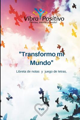 Transformo mi Mundo ( Vibra Positivo): Libreta de Notas y Juego de letras