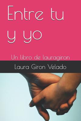 Entre tu y yo: Un libro de lauragiron