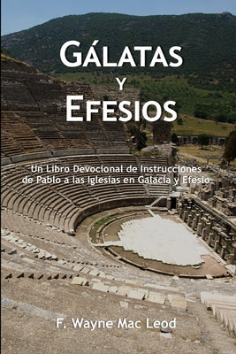 Gálatas y Efesios: Un Libro Devocional de Instrucciones de Pablo a las Iglesias en Galacia y Éfeso