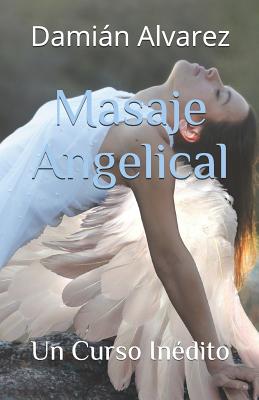 Masaje Angelical: Un Curso Inédito