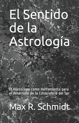 El Sentido de la Astrología: El Horóscopo como Herramienta para el desarrollo de la Consciencia del Ser