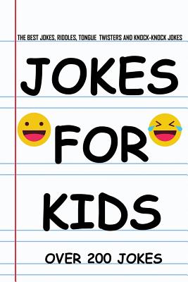 Jokes for Kids: The Best Jokes, Riddles, Knock-Knock jokes, Tongue Twisters, and One liners for kids: Kids Joke books ages 5-7 7-9 8-1