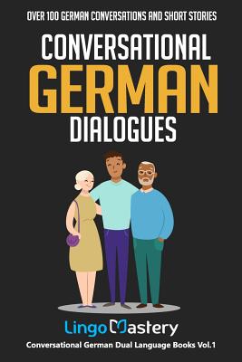 Conversational German Dialogues: Over 100 German Conversations and Short Stories