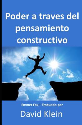 Poder a través del pensamiento constructivo: Originalmente por Emmet Fox - Traducido por David Klein