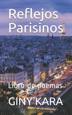 Reflejos Parisinos: Libro de poemas