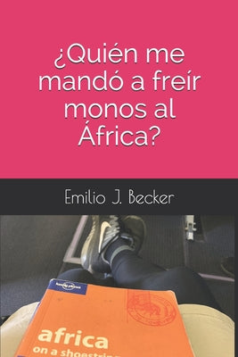 ¿Quién me mandó a freír monos al África?