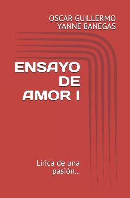 Ensayo de Amor I: Lírica de una pasión...