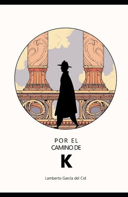 Por el camino de K