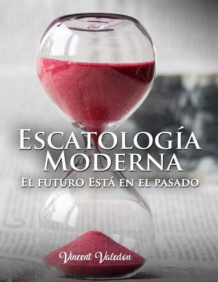 Escatologia Moderna: "El futuro esta en el pasado"