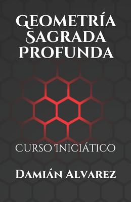 Geometría Sagrada Profunda: Curso Iniciático