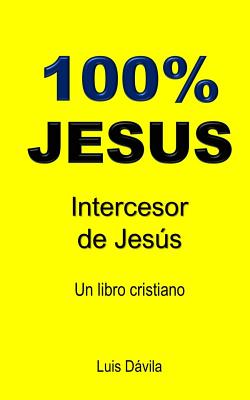 100% Jesus: Intercesor de Jesús