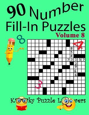 Number Fill-In Puzzles, Volume 8, 90 Puzzles