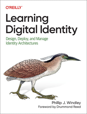 Learning Digital Identity: Design, Deploy, and Manage Identity Architectures