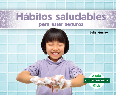 Hábitos Saludables Para Estar Seguros (Staying Safe with Healthy Habits)