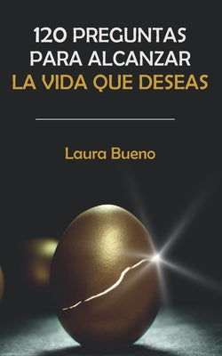 120 preguntas para alcanzar la vida que deseas