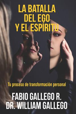 La Batalla del Ego y el Espíritu: Tu proceso de transformación personal