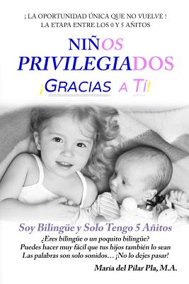 Niños Privilegiados Gracias a Tí: Soy Bilíngüe y Solo Tengo 5 Añitos