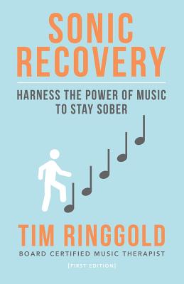 Sonic Recovery: Harness the Power of Music to Stay Sober