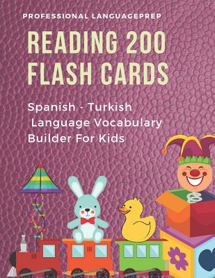 Reading 200 Flash Cards Spanish - Turkish Language Vocabulary Builder For Kids: Practice Basic Sight Words list activities books to improve reading sk