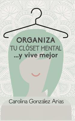 Organiza tu clóset mental... y vive mejor