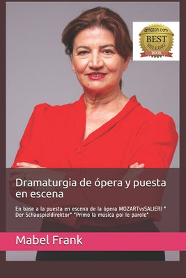 Dramaturgia de ópera y puesta en escena: En base a la puesta en escena de la ópera MOZART&SALIERI Der Schauspieldirektor Primo la música puoi le parol