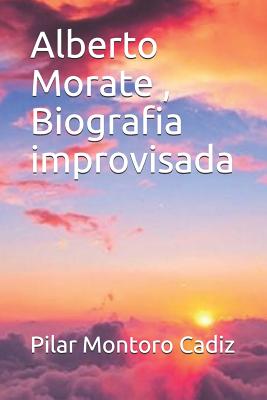 Alberto Morate, Biografia improvisada