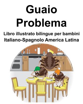 Italiano-Spagnolo America Latina Guaio/Problema Libro illustrato bilingue per bambini