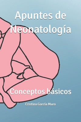 Apuntes de Neonatología: Conceptos básicos