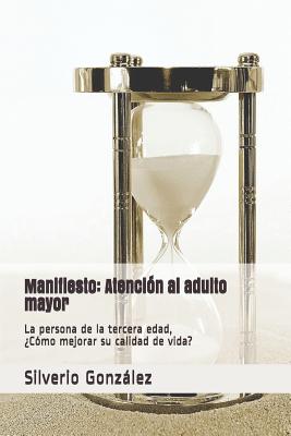 Manifiesto: Atención al adulto mayor: La persona de la tercera edad, ¿Cómo mejorar su calidad de vida?