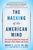 The Hacking of the American Mind: The Science Behind the Corporate Takeover of Our Bodies and Brains