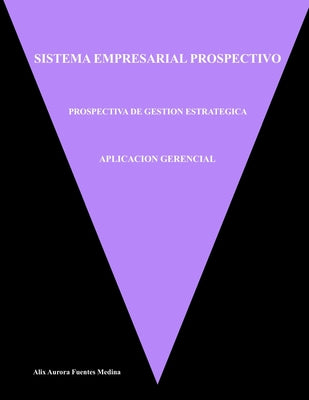 Aplicación Gerencial: Sistema Empresarial Prospectivo