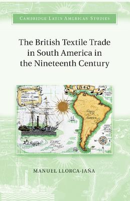 The British Textile Trade in South America in the Nineteenth Century