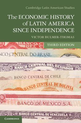 The Economic History of Latin America since Independence