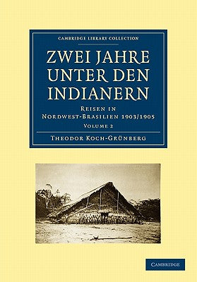 Zwei Jahre Unter Den Indianern: Reisen in Nordwest-Brasilien 1903/1905